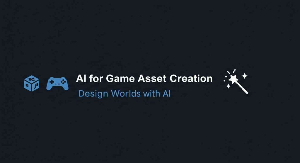 AI for Game Asset Creation: Design Worlds with AI