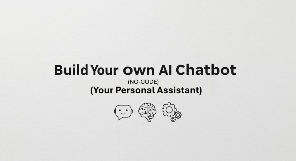 Build Your Own AI Chatbot (No-Code): Your Personal Assistant