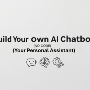 Build Your Own AI Chatbot (No-Code): Your Personal Assistant