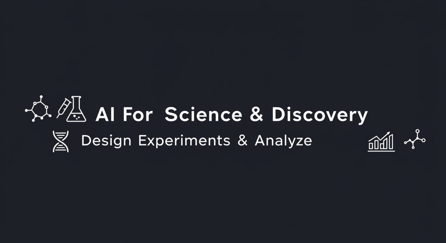 AI for Science & Discovery: Design Experiments & Analyze