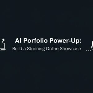 AI Portfolio Power-Up: Build a Stunning Online Showcase